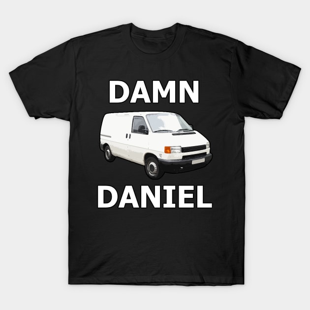 Damn daniel, back at it again with the white vans T-Shirt by ControllerGeek